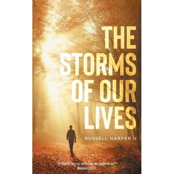 The Storms of our Lives: "If God is for us, who can be against us?" Romans 8:31, (Hardcover)
