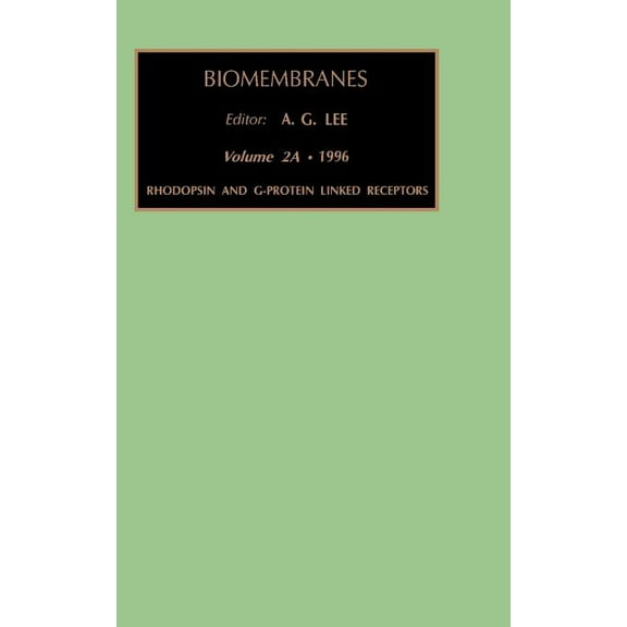 Biomembranes. a Multi-Volume Treatise Rhodopsin and G-Protein Linked Receptors, Part a: Volume 2, Book 2, (Hardcover)
