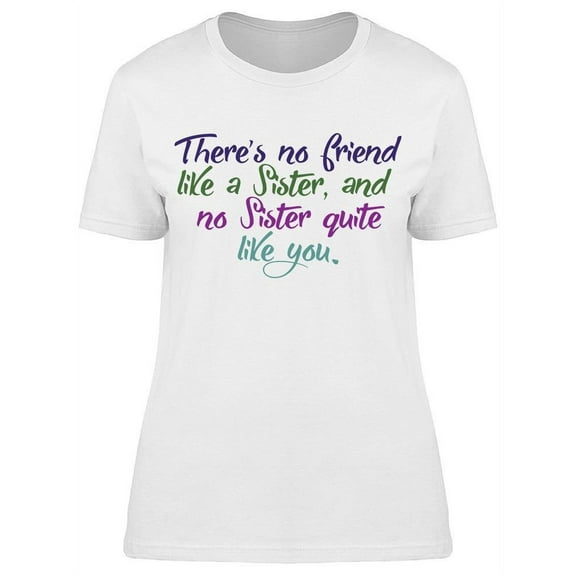Sister Quote T-Shirt Women -Image by Shutterstock Women T-Shirt, Female x-Large