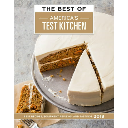 The Best of America's Test Kitchen 2018 : Best Recipes, Equipment Reviews, and