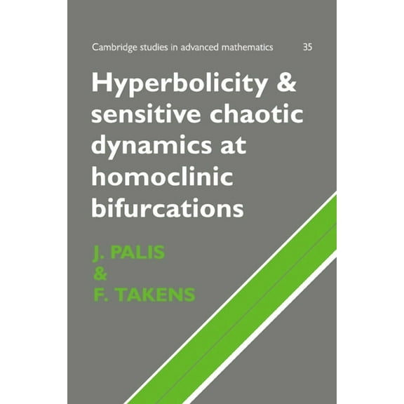 Cambridge Studies in Advanced Mathematic Hyperbolicity and Sensitive Chaotic Dynamics at Homoclinic Bifurcations: Fractal Dimensions and Infinitely Many Attracto, Book 35, (Paperback)