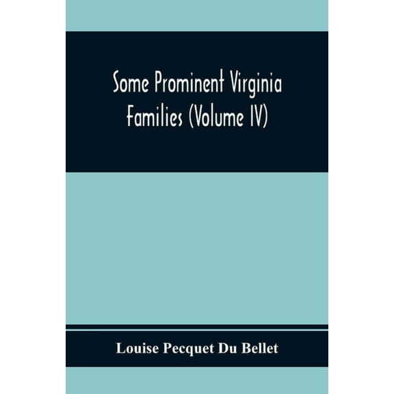 Some Prominent Virginia Families (Volume Iv), (Paperback)