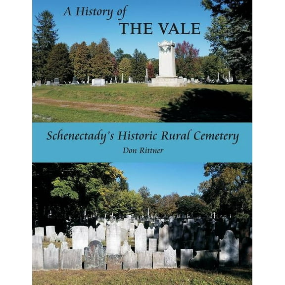A History of The Vale: Schenectady's Historic Rural Cemetery, (Paperback)