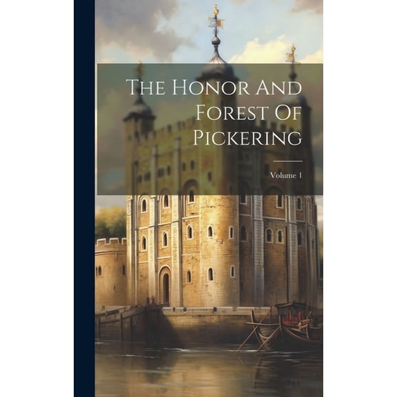 The Honor And Forest Of Pickering; Volume 1 (Hardcover)