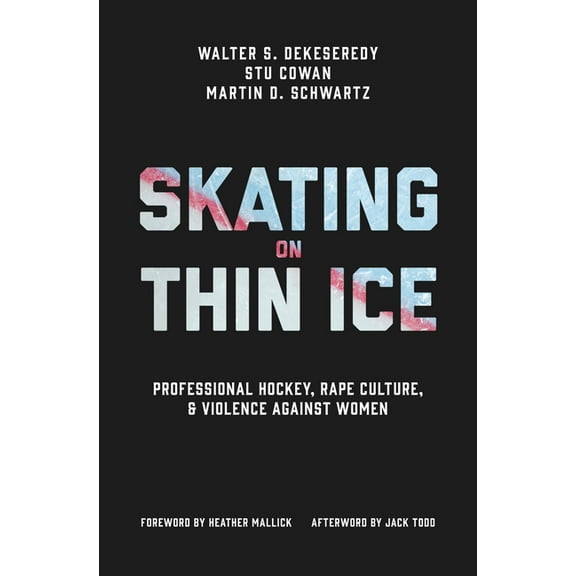 Skating on Thin Ice: Professional Hockey, Rape Culture, and Violence Against Women, (Hardcover)