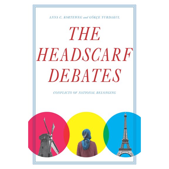 The Headscarf Debates: Conflicts of National Belonging, (Hardcover)