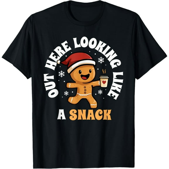 Out Here Looking Like A Snack Coffee Gingerbread Christmas T-Shirt Shirts