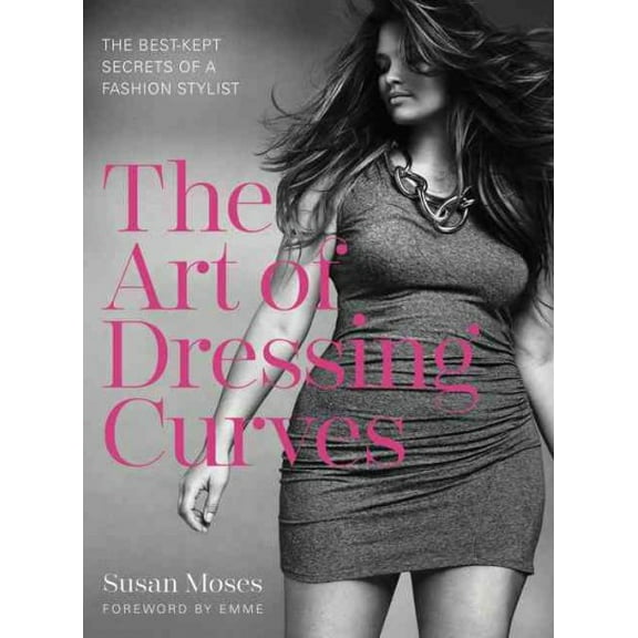 Pre-Owned The Art of Dressing Curves: The Best-Kept Secrets of a Fashion Stylist (Hardcover) 0062362038 9780062362032