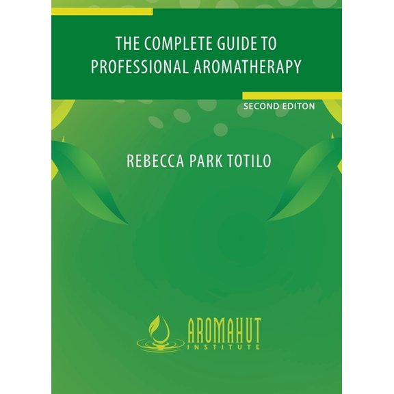 The Complete Guide to Professional Aromatherapy, (Hardcover)