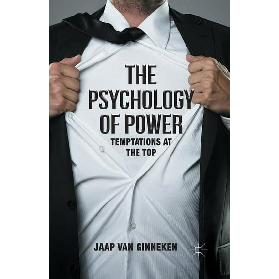 The Psychology of Power: Temptation at the Top, (Paperback)