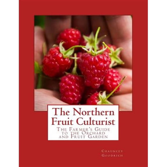 Pre-Owned The Northern Fruit Culturist: The Farmer's Guide to the Orchard and Fruit Garden