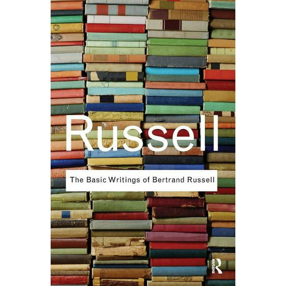 Routledge Classics The Basic Writings of Bertrand Russell, (Paperback)