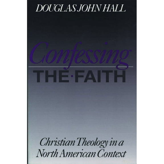 Christian Theology in an American Contex Confessing the Faith, (Paperback)
