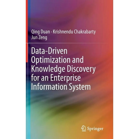 Data-Driven Optimization and Knowledge Discovery for an Enterprise Information System, (Hardcover)