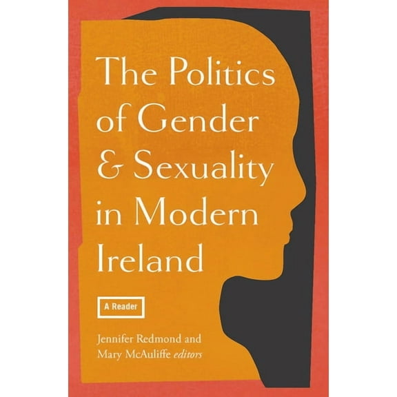 The Politics of Gender and Sexuality in Modern Ireland, (Paperback)