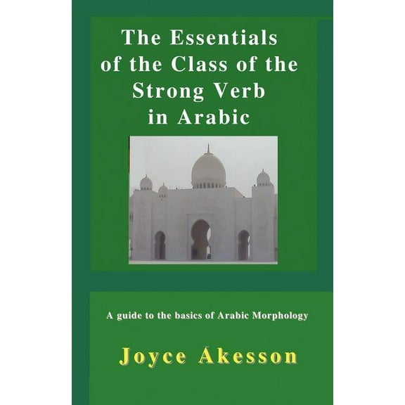 The Essentials of the Class of the Strong Verb in Arabic
