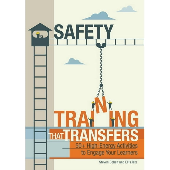Safety Training That Transfers: 50  High-Energy Activities to Engage Your Learners, (Paperback)