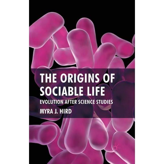 The Origins of Sociable Life: Evolution After Science Studies (Paperback)