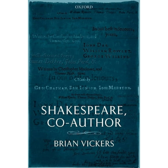 Shakespeare, Co-Author: A Historical Study of Five Collaborative Plays, (Paperback)