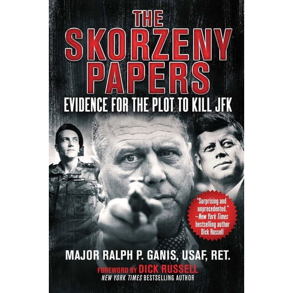 The Skorzeny Papers : Evidence for the Plot to Kill JFK (Hardcover)