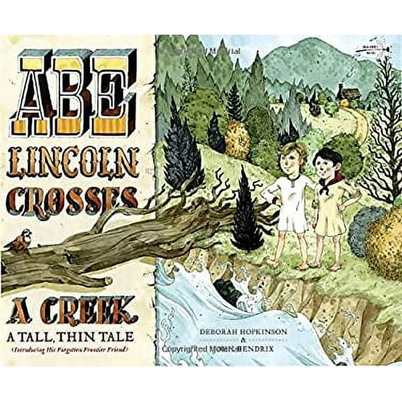 Abe Lincoln Crosses a Creek : A Tall, Thin Tale (Introducing His Forgotten Frontier Friend) 9781524701581 Used / Pre-owned