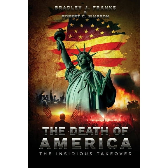 The Death of America: The Insidious Takeover, (Paperback)