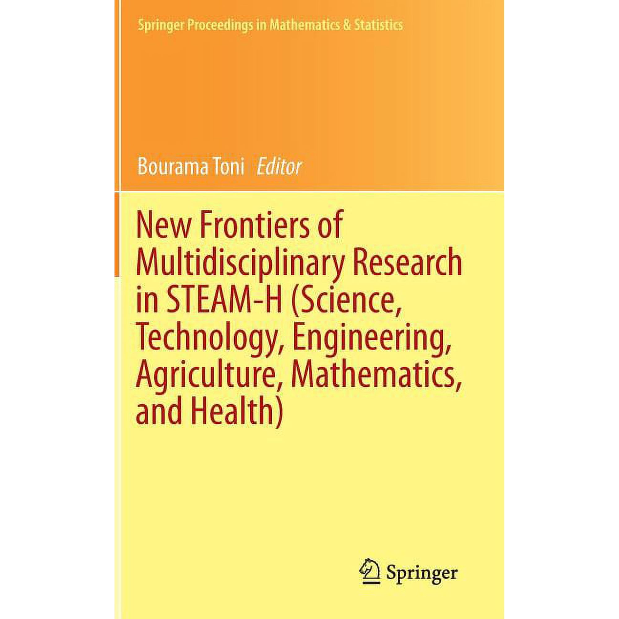 Springer Proceedings in Mathematics & St New Frontiers of Multidisciplinary Research in Steam-H (Science, Technology, Engineering, Agriculture, Mathematics, and , Book 90, (Hardcover)