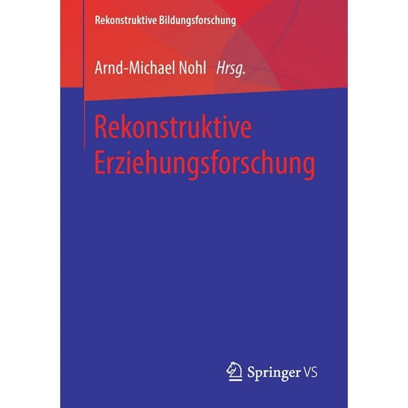 Rekonstruktive Bildungsforschung Rekonstruktive Erziehungsforschung, Book 20, (Paperback)