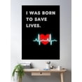 thumbnail image 2 of I Was Born To Save Lives Poster Wall Art, Modern Wall Decor, 8x12 UNFRAMED, 2 of 3