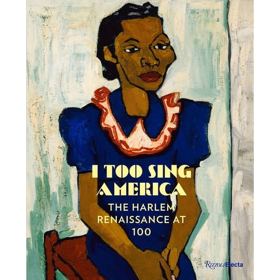 I Too Sing America: The Harlem Renaissance at 100, (Hardcover)
