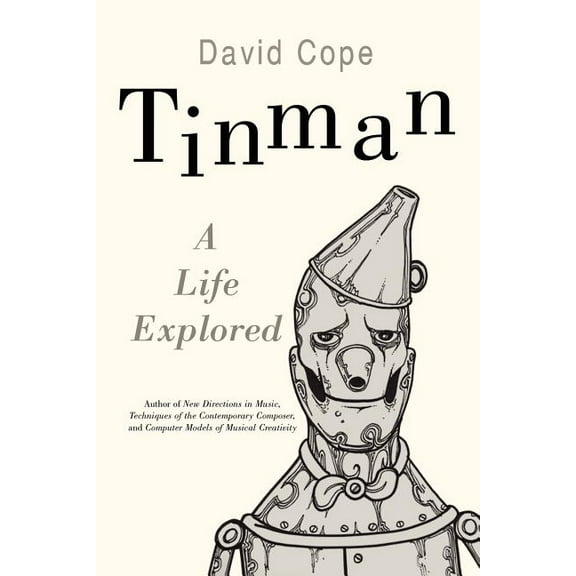 Tinman: A Life Explored (Paperback) by David Cope