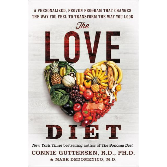 The Love Diet: A Personalized, Proven Program That Changes the Way You Feel to Transform the Way You Look