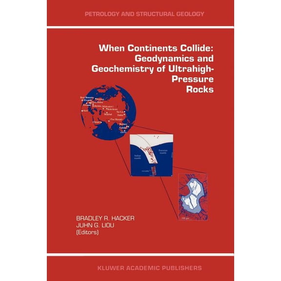 Petrology and Structural Geology When Continents Collide: Geodynamics and Geochemistry of Ultrahigh-Pressure Rocks, Book 10, (Paperback)