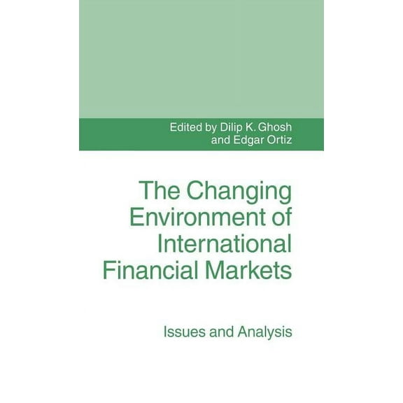 Issues and Analysis The Changing Environment of International Financial Markets: Issues and Analysis, (Hardcover)