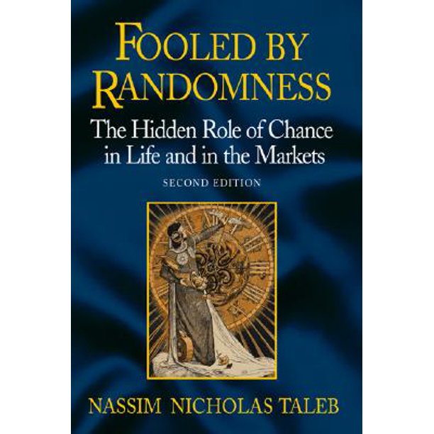 Fooled By Randomness The Hidden Role Of Chance In Life And In The Markets Walmart Com Walmart Com