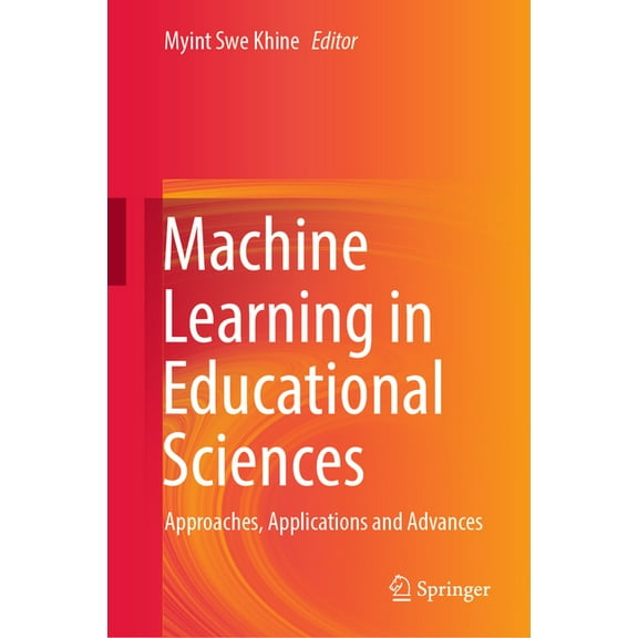 Machine Learning in Educational Sciences: Approaches, Applications and Advances (Hardcover)