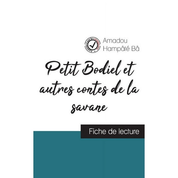 Petit Bodiel et autres contes de la savane de Amadou Hampâté Bâ (fiche de lecture et analyse complète de l'oeuvre) (Paperback)