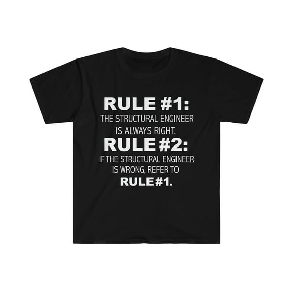 Rules Structural Engineer is always right Engineering Unisex T-shirt S-3XL