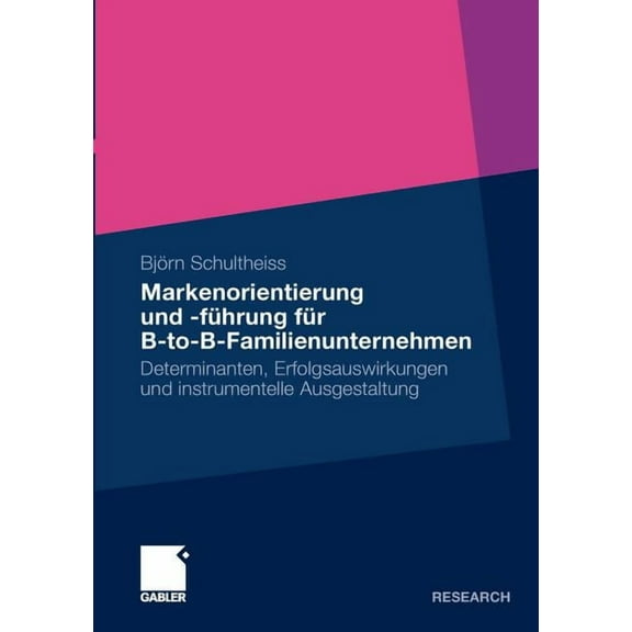 Markenorientierung Und -FÃ¼hrung FÃ¼r B-To-B-Familienunternehmen: Determinanten, Erfolgsauswirkungen Und Instrumentelle Au, (Paperback)