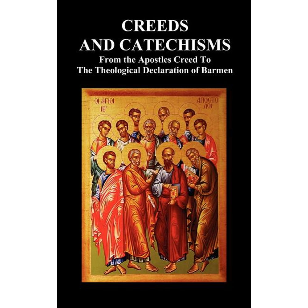 Creeds and Catechisms Apostles' Creed, Nicene Creed, Athanasian Creed