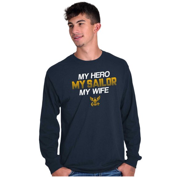 United States Navy Hero Sailor Wife Long Sleeve TShirt Men Women Brisco Brands S