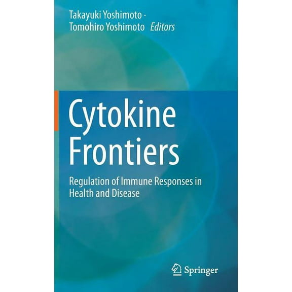 Cytokine Frontiers: Regulation of Immune Responses in Health and Disease, (Hardcover)
