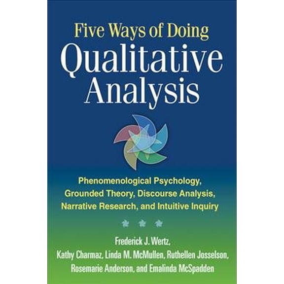 Pre-Owned Five Ways of Doing Qualitative Analysis : Phenomenological Psychology, Grounded Theory, Discourse Analysis, Narrative Research, and Intuitive Inquiry (Paperback)