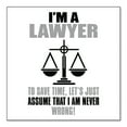 thumbnail image 1 of DistinctInk Custom Bumper Sticker - 4" x 4" Decorative Decal - White Background - I'm A Lawyer Let's Assume I Am Never Wrong, 1 of 2