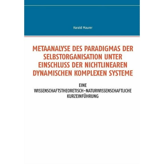 Metaanalyse des Paradigmas der Selbstorganisation unter Einschluss der nichtlinearen dynamischen komplexen Systeme: Eine, (Paperback)