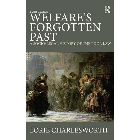 Welfare's Forgotten Past: A Socio-Legal History of the Poor Law, (Hardcover)