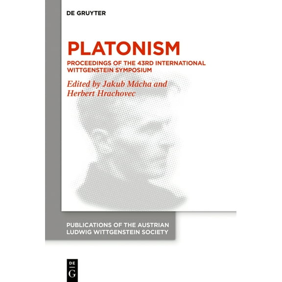 Publications of the Austrian Ludwig Witt Platonism: Proceedings of the 43rd International Wittgenstein Symposium, Book 29, (Hardcover)