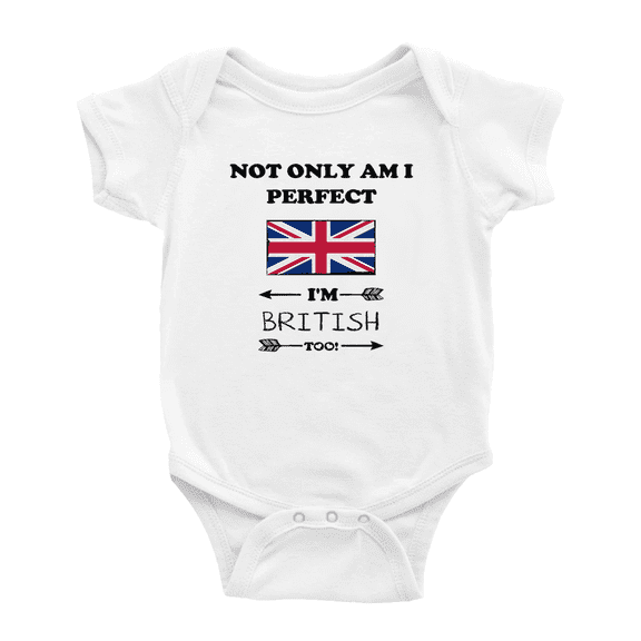 Not Only Am I Perfect, I'm British Too! Cute Baby Clothes (White, 0-3 Months)