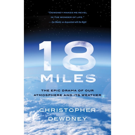 18 Miles : The Epic Drama of Our Atmosphere and Its Weather (Paperback)