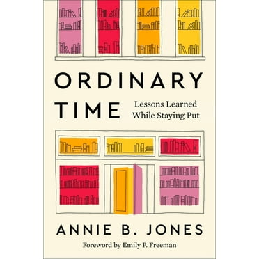 Ordinary Time: Lessons Learned While Staying Put, (Hardcover)